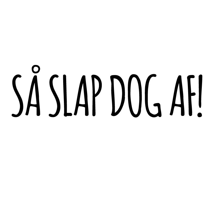 Så slap dog af! - Billede 2