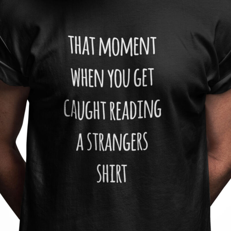 That moment when you get caught reading a strangers shirt
