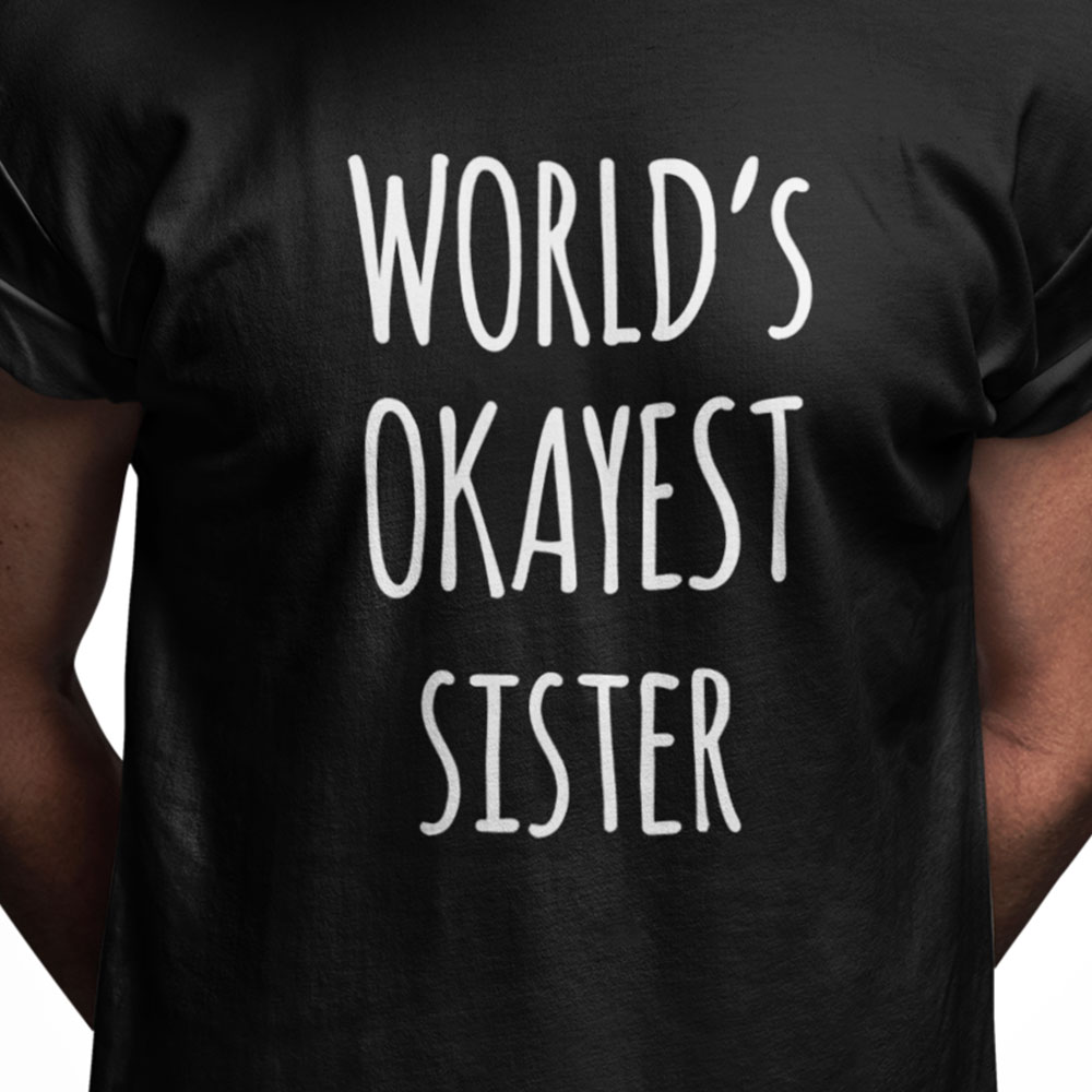 World's okayest sister