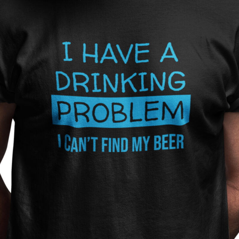 I have a drinking problem - I can't find my beer
