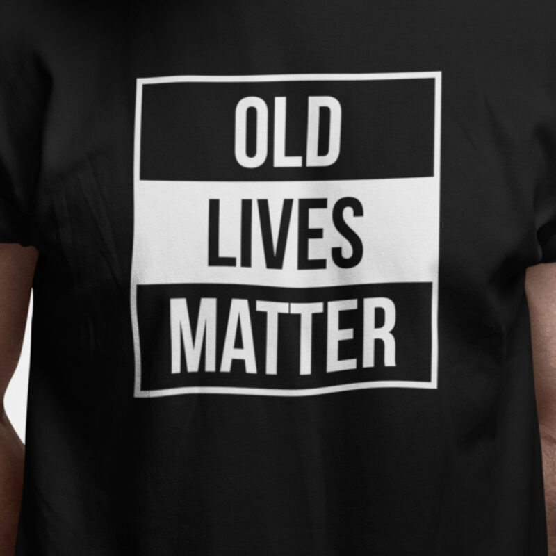 Old lives matter