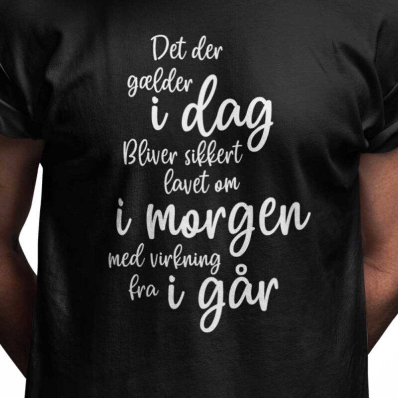 Det der gælder i dag, bliver sikkert lavet om i morgen, med virkning fra i går