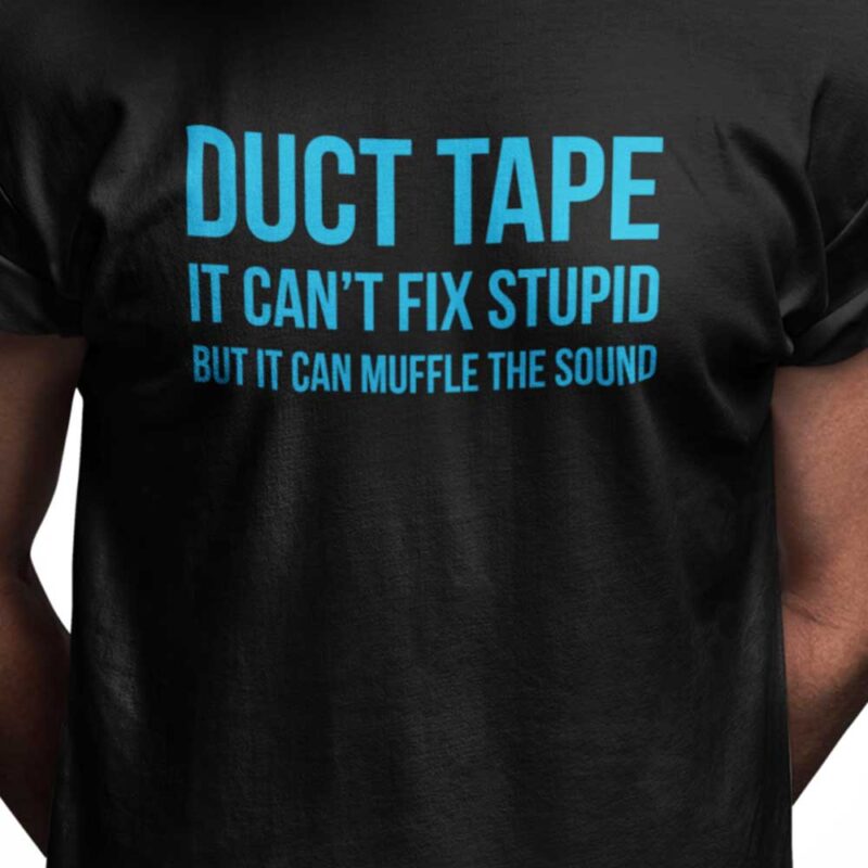 Duct tape - it can't fix stupid, but it can muffle the sound