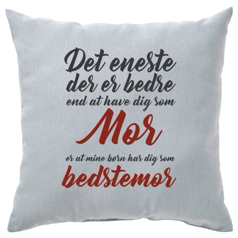 Hyldest pude: "Det eneste der er bedre.....bedstemor"