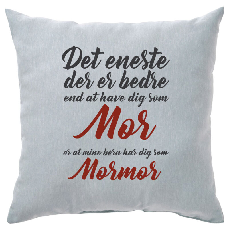 Hyldest pude: "Det eneste der er bedre.....mormor"