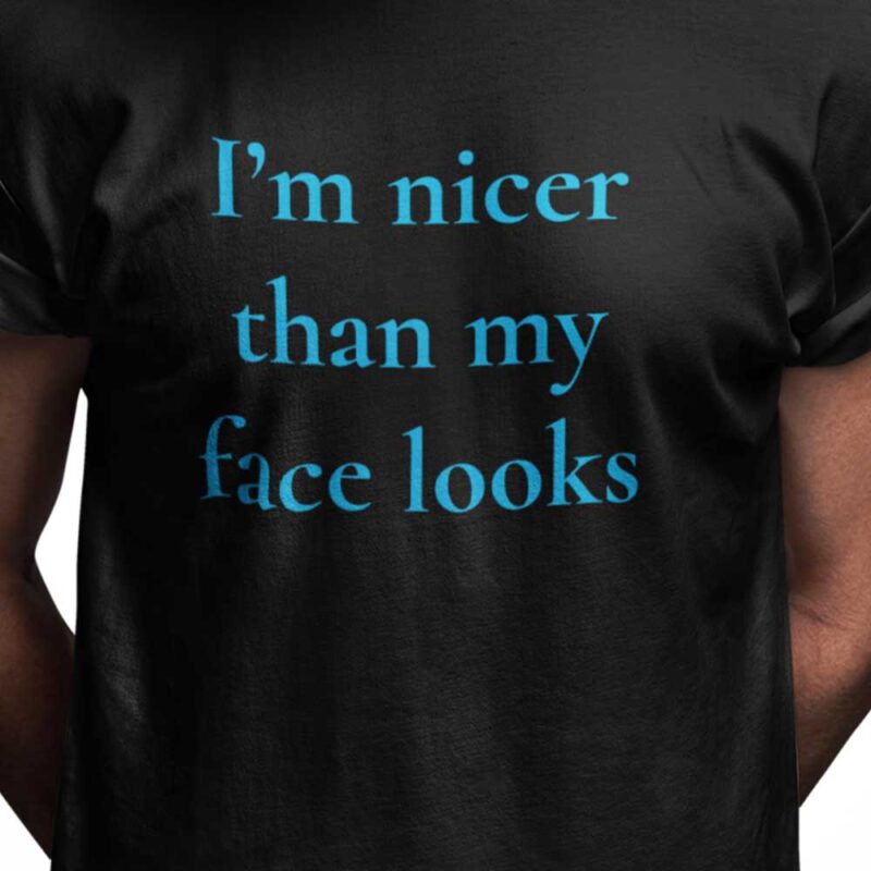 I'm nicer than my face looks