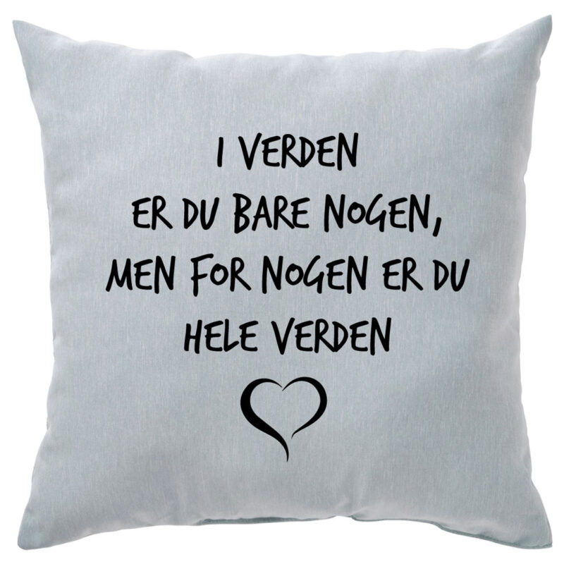 Motivationspude: "I verden er du bare nogen, men for nogen er du hele verden"
