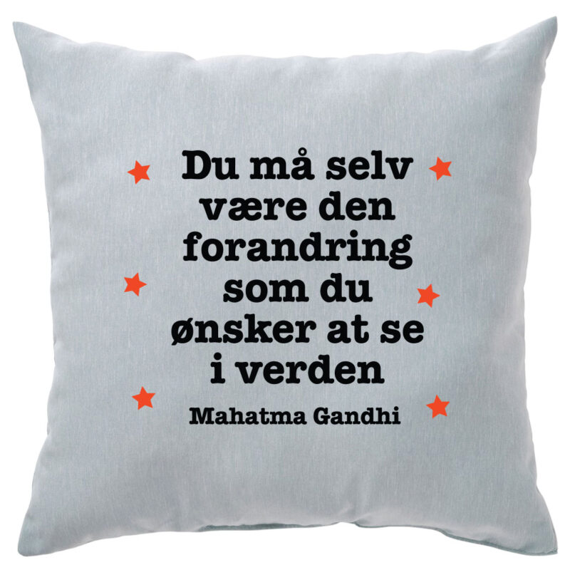 Motivationspude: "Du må selv være den forandring som du ønsker at se verden i"
