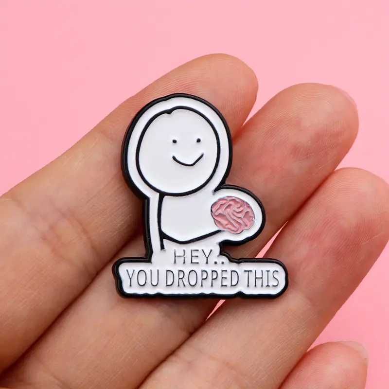Pins og brocher: Hey.. you dropped this