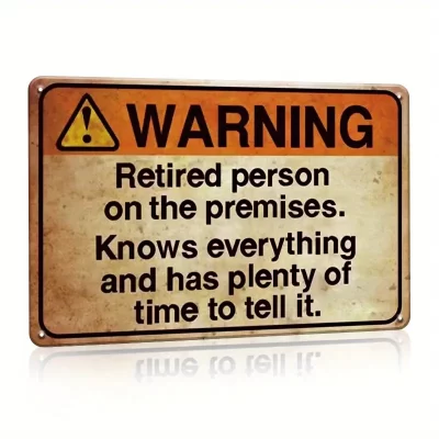 Alternative view of Vintage Retro Style Metalskilt: Retired person on the premises. Knows everything and has a plenty of time to tell it