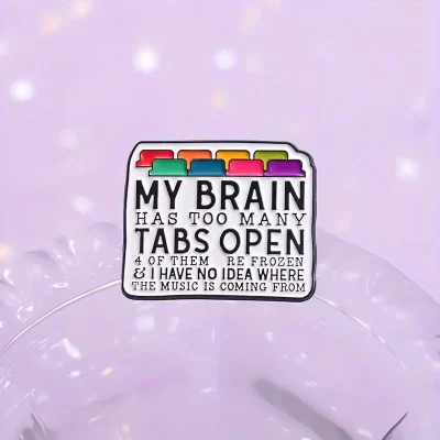 Pins og brocher: My brain has too many tabs open... - Billede 6