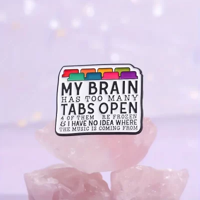 Pins og brocher: My brain has too many tabs open... - Billede 4
