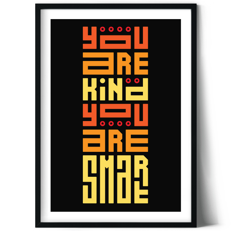 You are kind You are smart