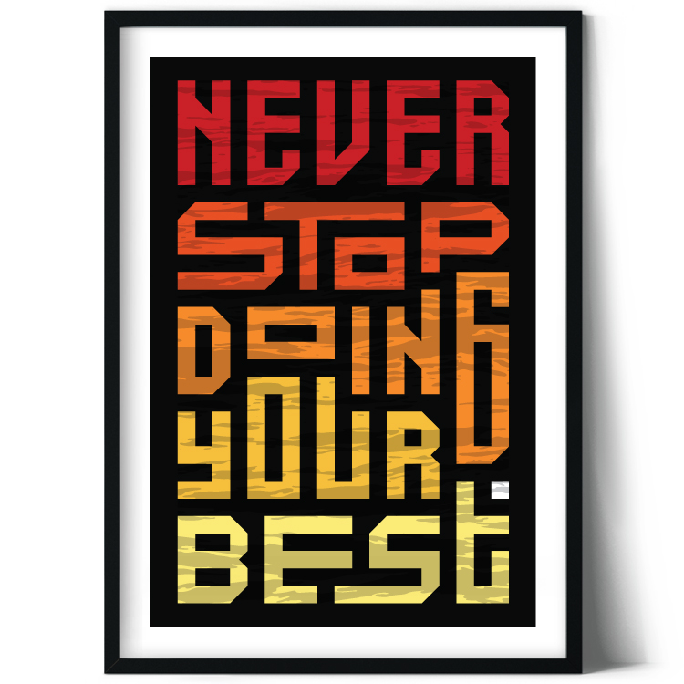 Never stop doing your best