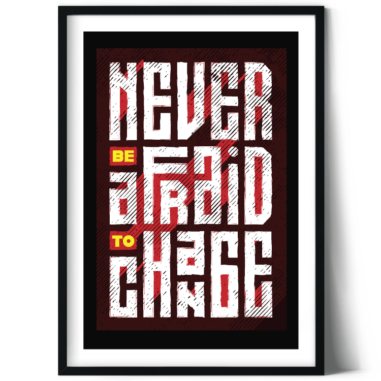 Never be afraid to change