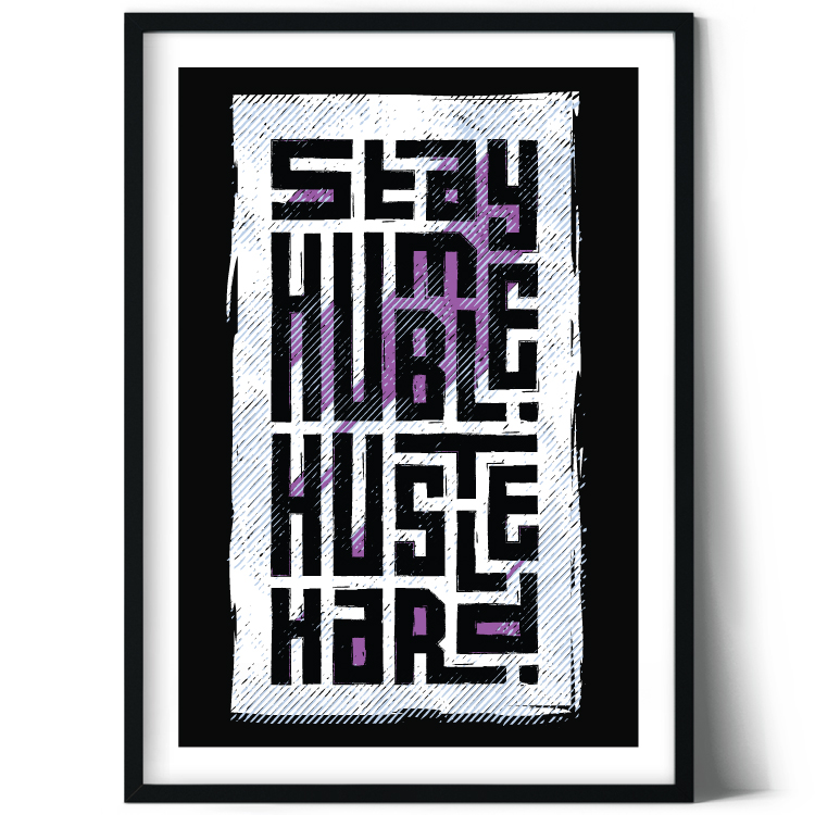 Stay humble - Hustle hard
