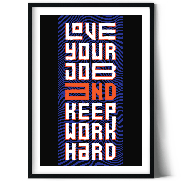 Love your job and keep work hard