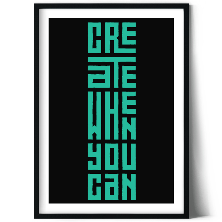 Create when you can