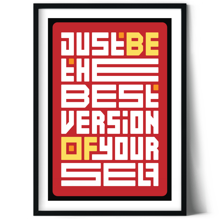 Just be the best version of yourself