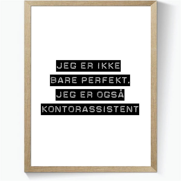 Jeg er ikke bare perfekt, jeg er også kontorassistent