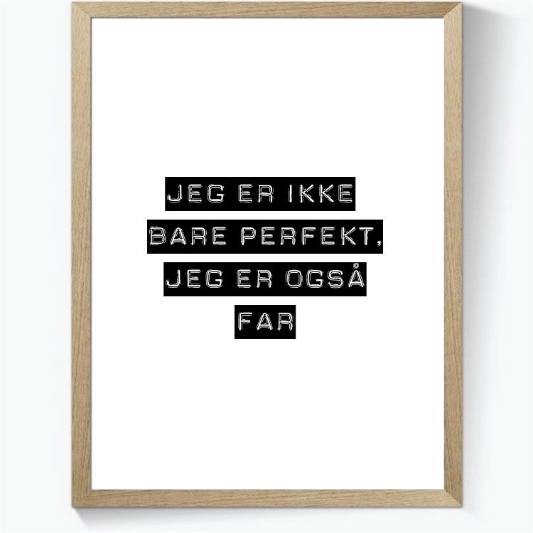 Jeg er ikke bare perfekt, jeg er også far
