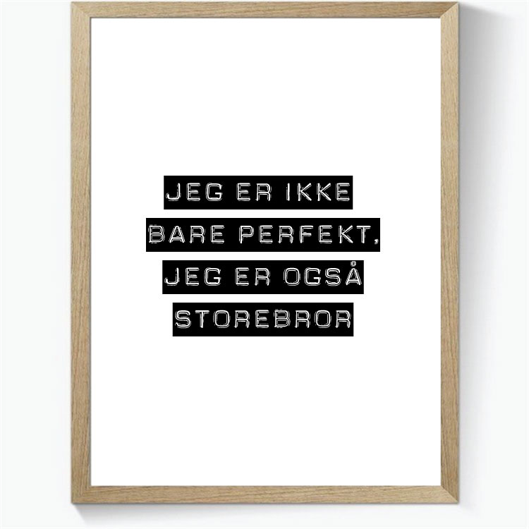 Jeg er ikke bare perfekt, jeg er også storebror