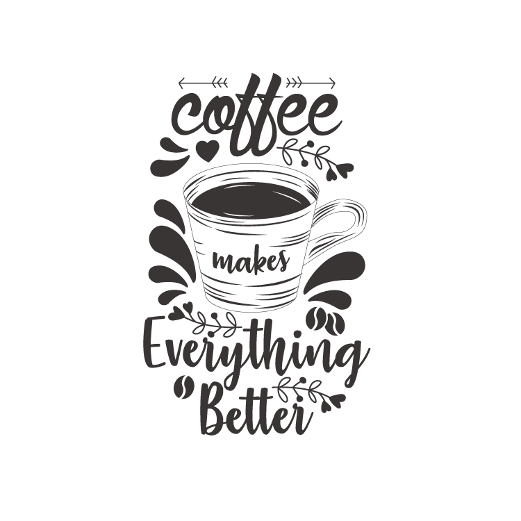 Coffee makes everything better