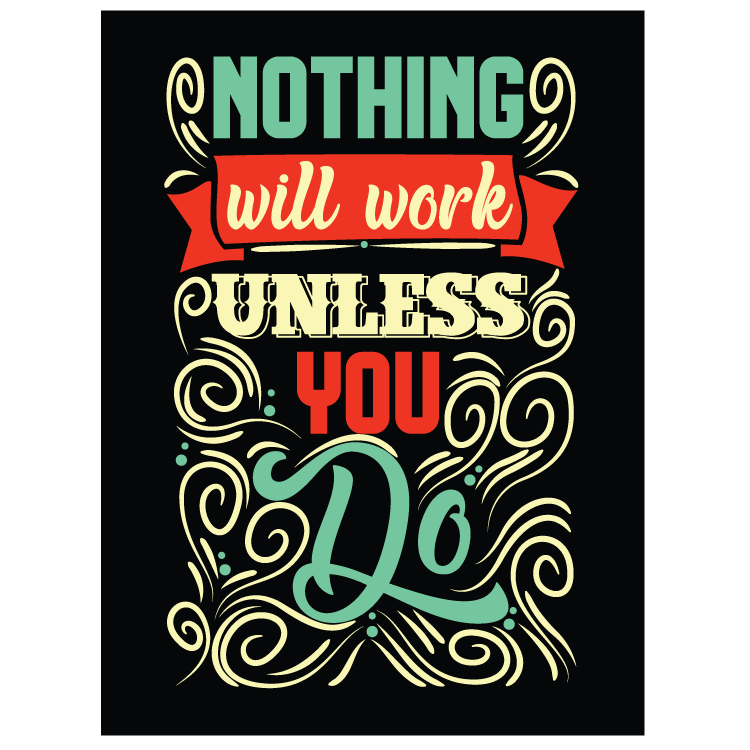 Nothing will work unless you do