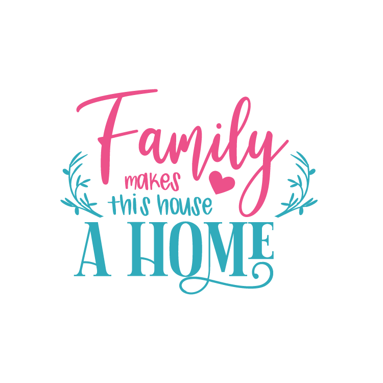 Family makes this house a Home