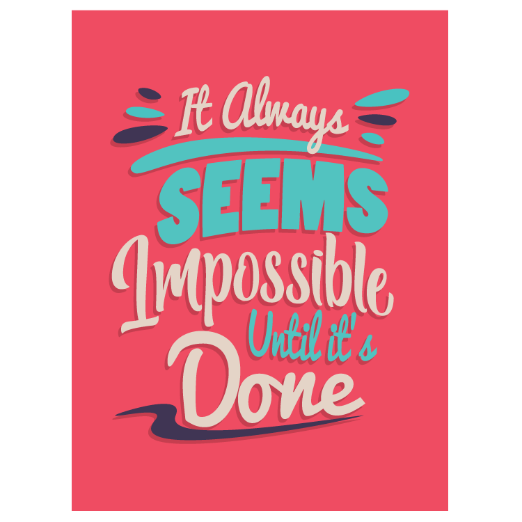 It always seems impossible until it's done