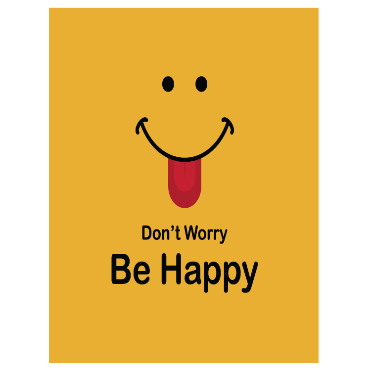 Don't worry - Be happy