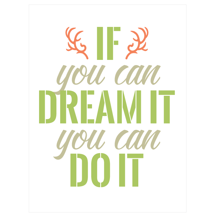 If you can dream it you can do it