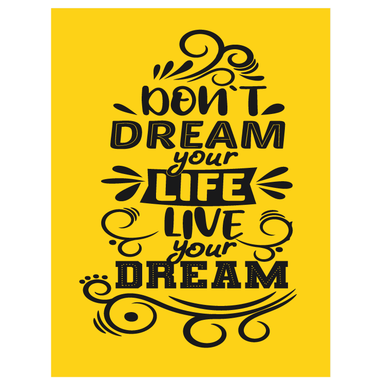 Don't dream your life - live your dream