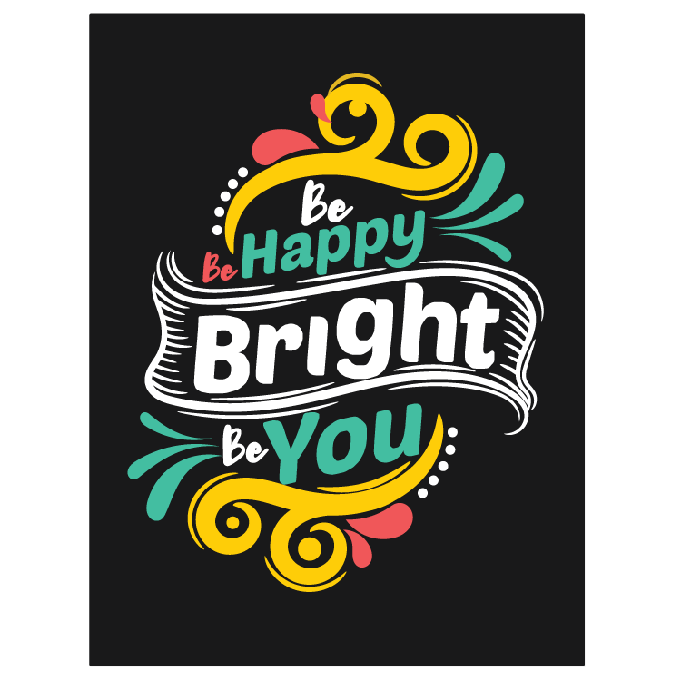 Be Happy - Be Bright - Be You