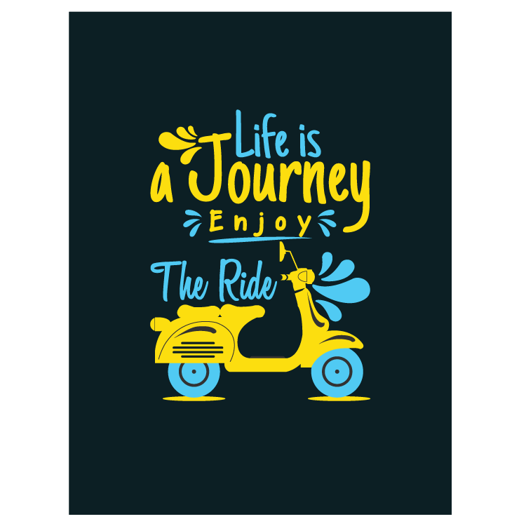 Life is a journey - enjoy the ride