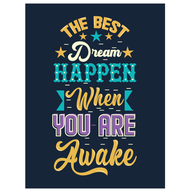 The best dream happen when you are awake