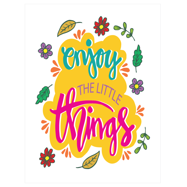 Enjoy the little things