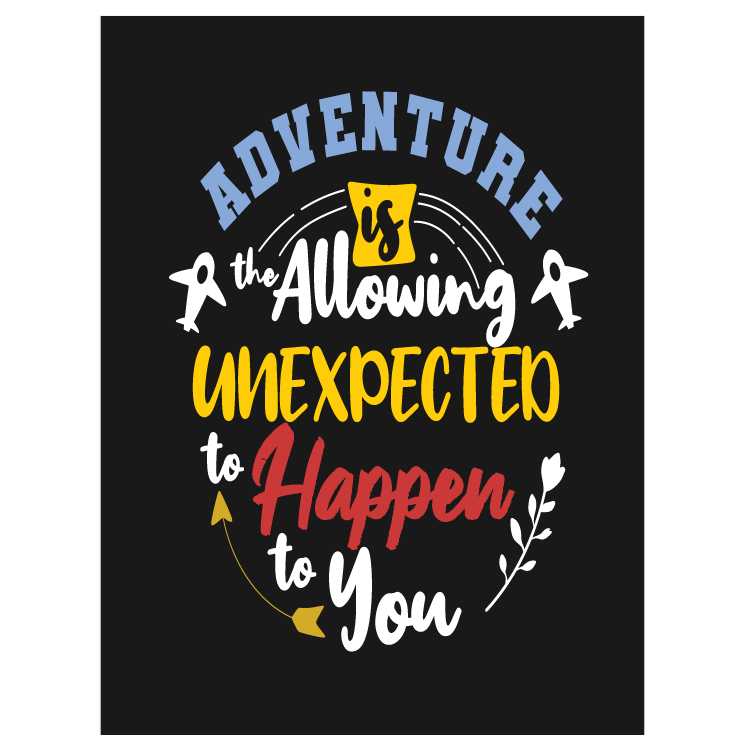Adventure is the allowing unexpected to happen to you