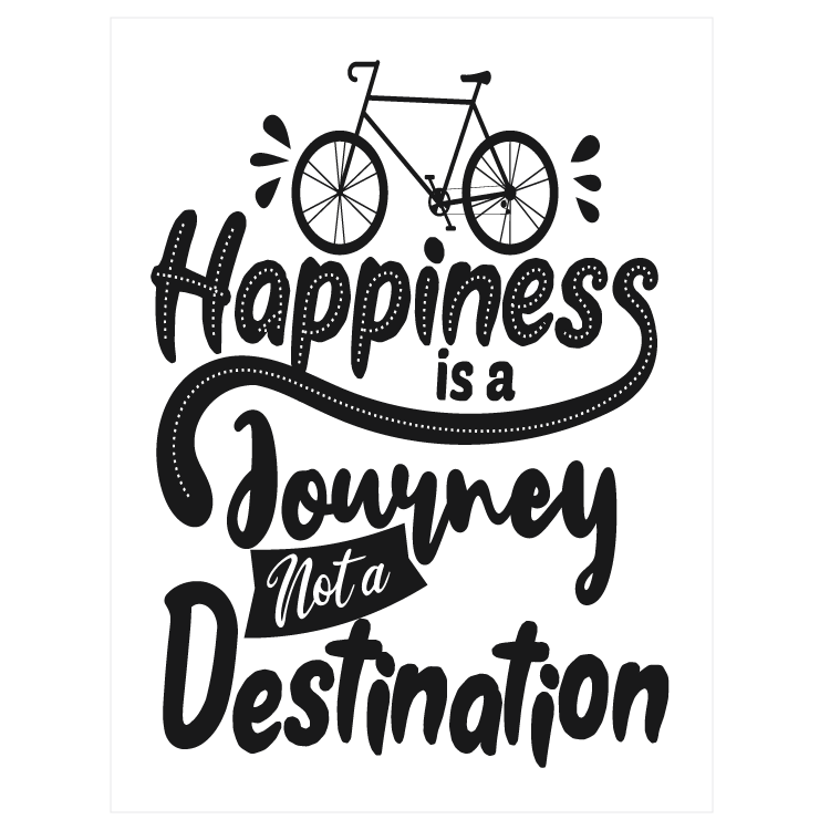 Happiness is a journey - not a destination