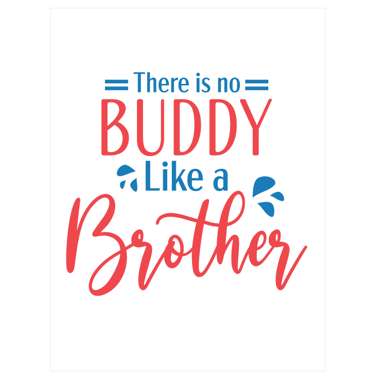 The is no Buddy like a brother