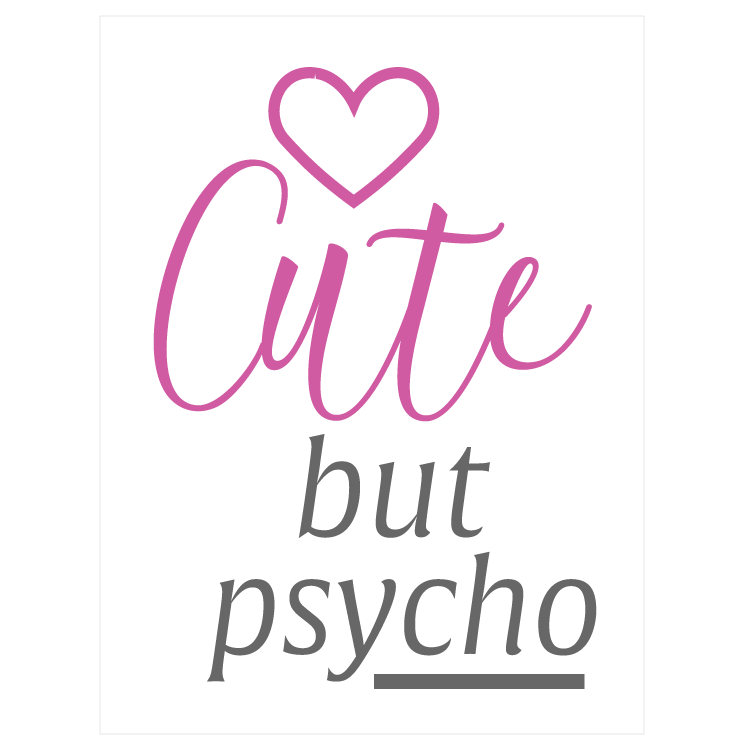 Cute but psycho