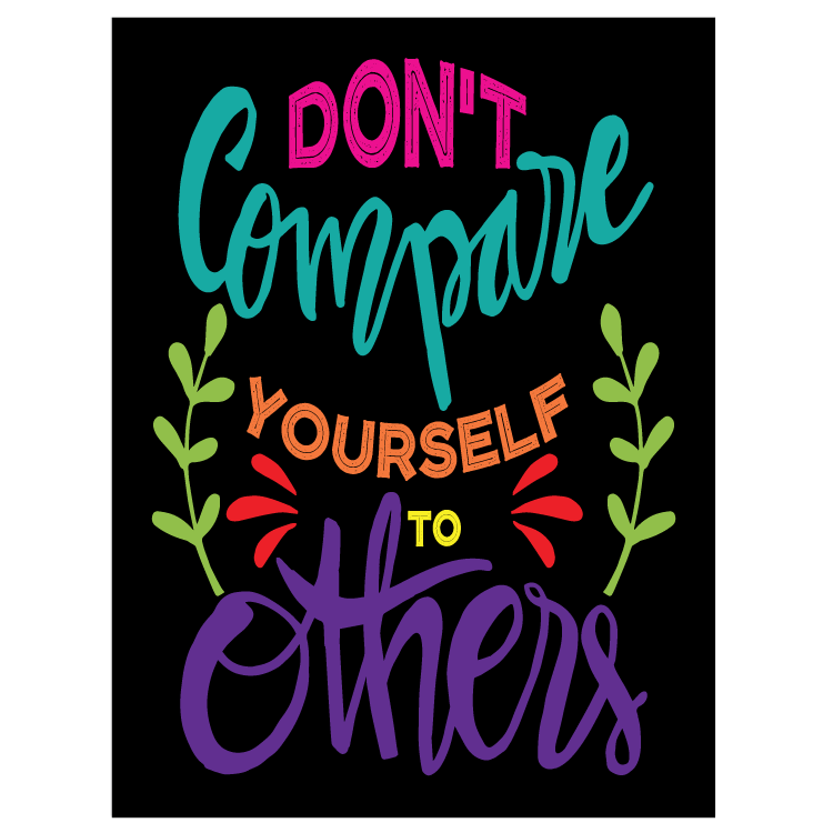 Don't compare yourself to others