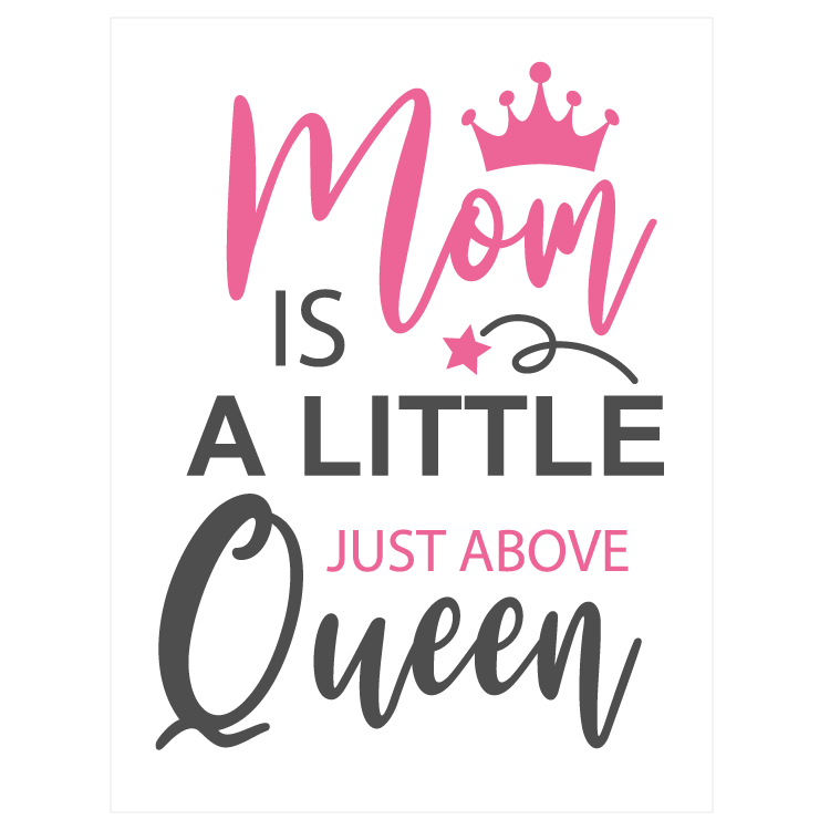 Mom is a little just above Queen