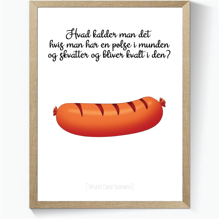 Hvad kalder man det hvis man har en pølse i munden og skvatter og bliver kvalt i den?