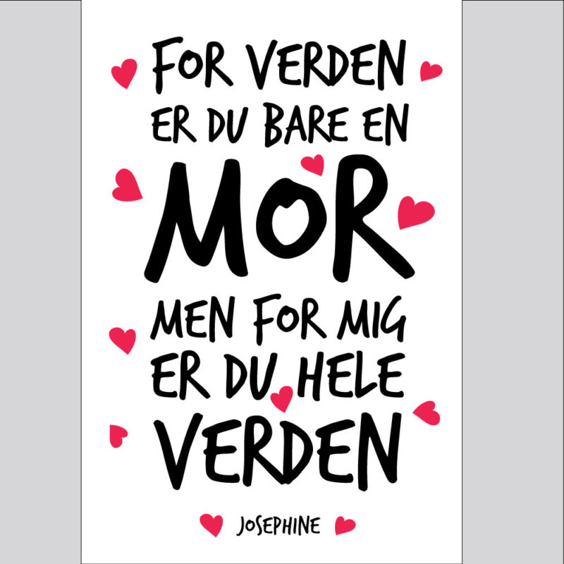 Mor - For mig er du hele verden....