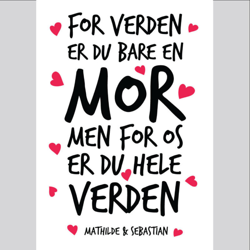 Mor - For os er du hele verden....