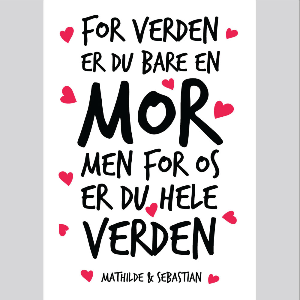 Mor - For os er du hele verden....