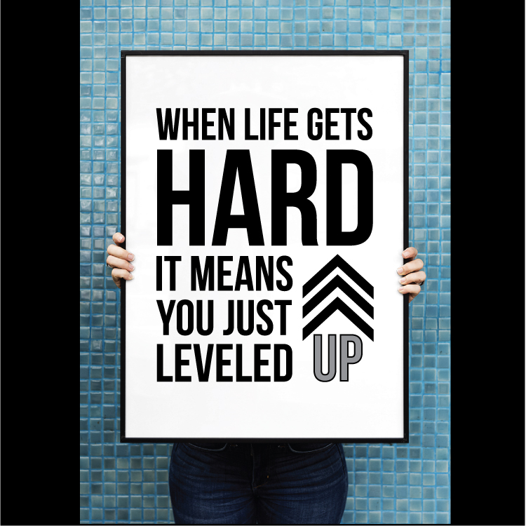 When life gets hard it means you just leveled up - Billede 2