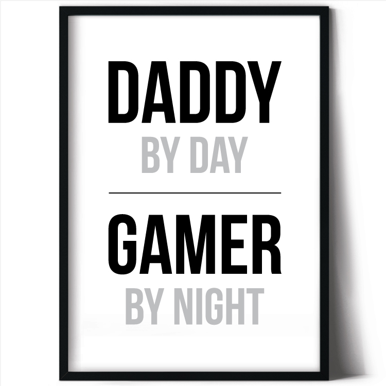 Daddy by day - Gamer by night