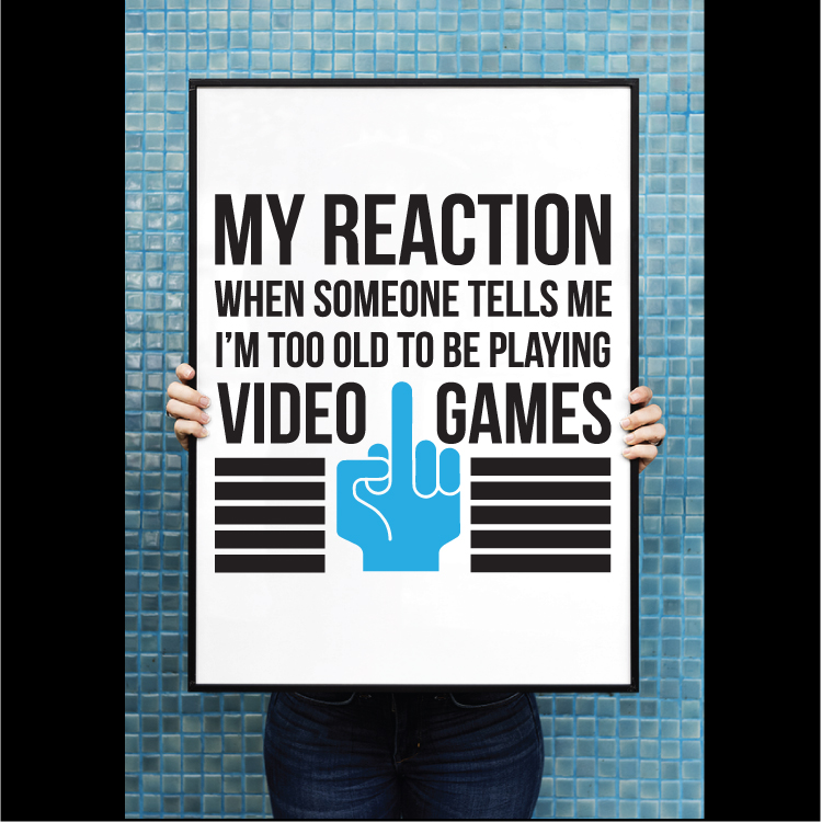 My reaction when someone tells me I'm too old to be playing video games - Billede 2